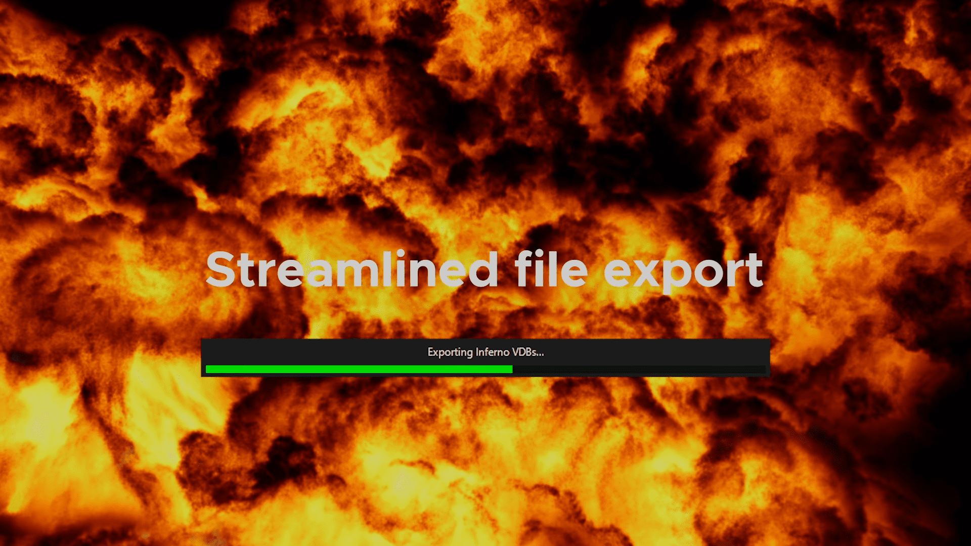 a fiery explosion background with orange and yellow flames superimposed text reads streamlined file export in white while a black progress bar beneath displays exporting inferno vdbs with a green fill indicating progress digital production A fiery explosion background with orange and yellow flames. Superimposed text reads "Streamlined file export" in white, while a black progress bar beneath displays "Exporting Inferno VDBs..." with a green fill indicating progress.
