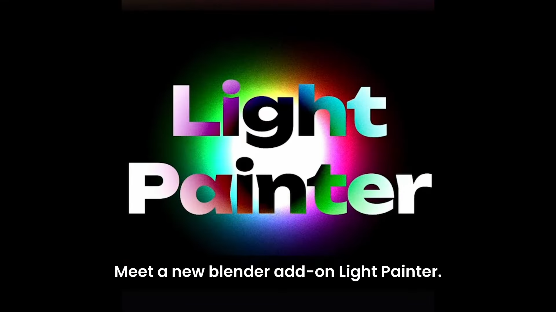 the image features the vibrant text light painter in bold letters against a dramatic black background the letters are infused with a spectrum of colors creating a radiant glowing effect below the phrase meet a new blender addon light painter is displayed in a contrasting simpler font digital production The image features the vibrant text "Light Painter" in bold letters against a dramatic black background. The letters are infused with a spectrum of colors, creating a radiant, glowing effect. Below, the phrase, "Meet a new blender add-on Light Painter," is displayed in a contrasting, simpler font.