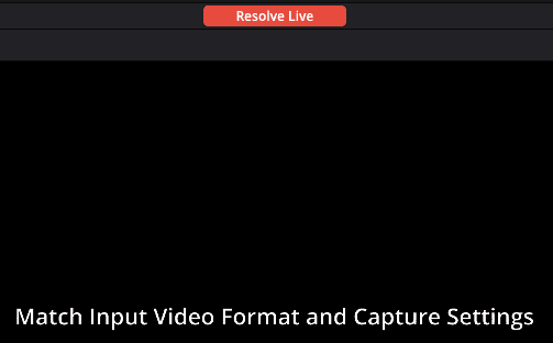 a black screen displaying a message that reads match input video format and capture settings with a red button labeled resolve live at the top digital production A black screen displaying a message that reads "Match Input Video Format and Capture Settings" with a red button labeled "Resolve Live" at the top.