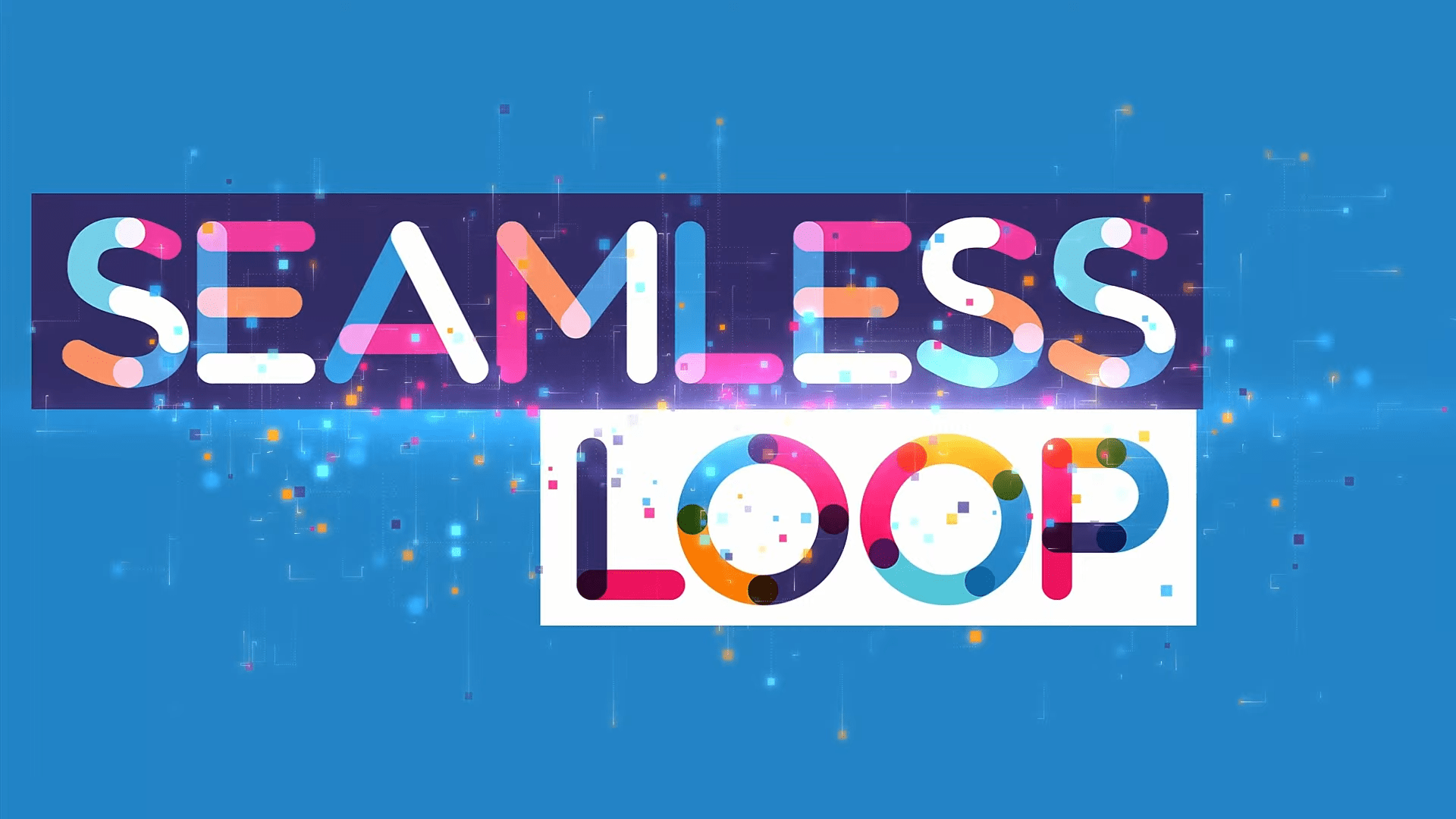 a vibrant graphic featuring the words seamless loop in large colorful letters the letters are made up of various bright hues including orange pink blue and purple and are surrounded by subtle sparkling effects against a solid blue background creating a dynamic visual impact digital production A vibrant graphic featuring the words "SEAMLESS LOOP" in large, colorful letters. The letters are made up of various bright hues, including orange, pink, blue, and purple, and are surrounded by subtle sparkling effects against a solid blue background, creating a dynamic visual impact.